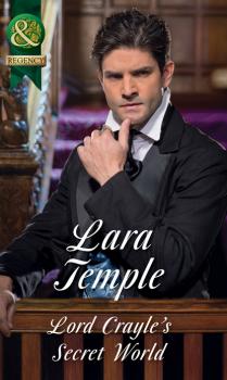 Читать Lord Crayle's Secret World - Lara Temple