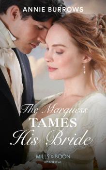 Читать The Marquess Tames His Bride - Annie Burrows