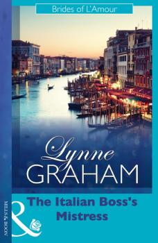 Читать The Italian Boss's Mistress - Lynne Graham