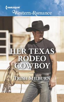 Читать Her Texas Rodeo Cowboy - Trish  Milburn
