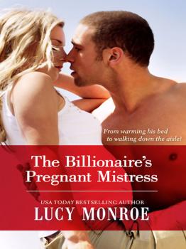 Читать The Billionaire's Pregnant Mistress - Lucy Monroe