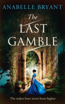 Читать The Last Gamble - Anabelle Bryant