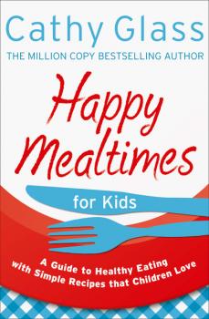 Читать Happy Mealtimes for Kids - Cathy Glass