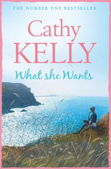 Читать What She Wants - Cathy  Kelly