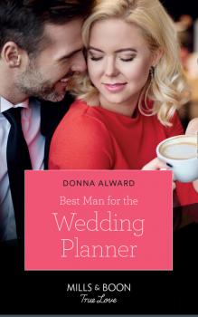 Читать Best Man For The Wedding Planner - Donna Alward