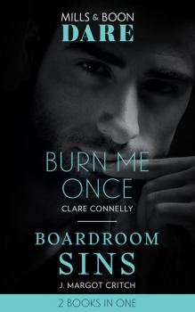 Читать Burn Me Once / Boardroom Sins - Clare Connelly