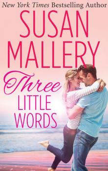Читать Three Little Words - Susan Mallery