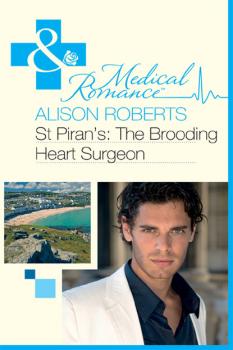 Читать St Piran's: The Brooding Heart Surgeon - Alison Roberts