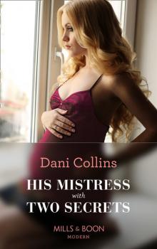 Читать His Mistress With Two Secrets - Dani Collins