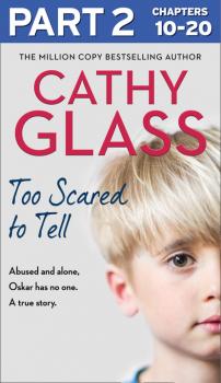 Читать Too Scared to Tell: Part 2 of 3 - Cathy Glass