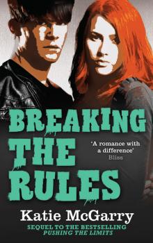 Читать Breaking The Rules - Katie McGarry