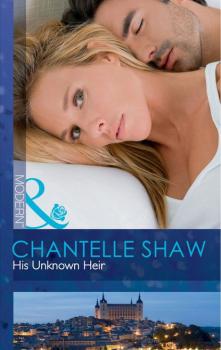 Читать His Unknown Heir - Chantelle Shaw