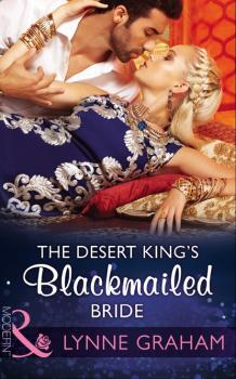 Читать The Desert King's Blackmailed Bride - Lynne Graham