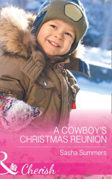 Читать A Cowboy's Christmas Reunion - Sasha Summers