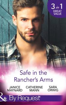 Читать Safe In The Rancher's Arms - Catherine Mann