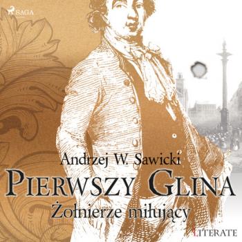 Читать Pierwszy Glina: Żołnierze miłujący - Andrzej Sawicki