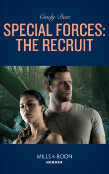 Читать Special Forces: The Recruit - Cindy Dees