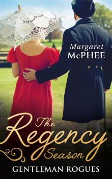 Читать The Regency Season: Gentleman Rogues - Margaret McPhee