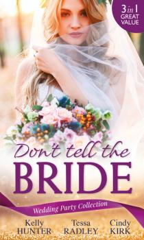 Читать Wedding Party Collection: Don't Tell The Bride - Kelly Hunter