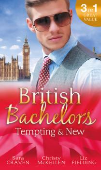 Читать British Bachelors: Tempting & New - Liz Fielding