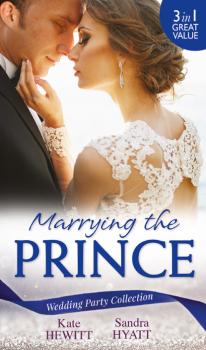 Читать Wedding Party Collection: Marrying The Prince - Кейт Хьюит