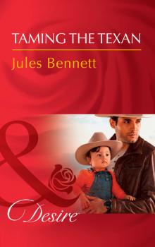 Читать Taming The Texan - Jules Bennett