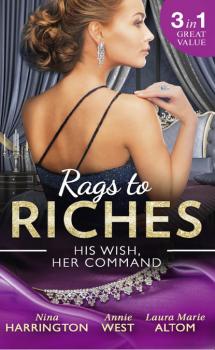 Читать Rags To Riches: His Wish, Her Command - Annie West