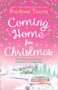 Читать Coming Home For Christmas - RaeAnne Thayne