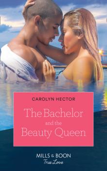Читать The Bachelor And The Beauty Queen - Carolyn Hector