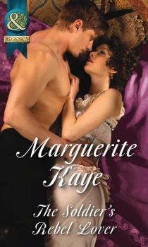 Читать The Soldier's Rebel Lover - Marguerite Kaye