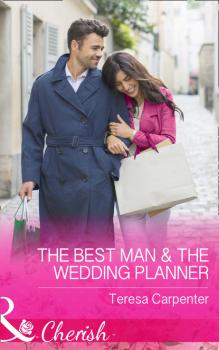 Читать The Best Man and The Wedding Planner - Teresa Carpenter
