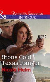 Читать Stone Cold Texas Ranger - Nicole Helm