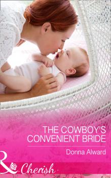 Читать The Cowboy's Convenient Bride - Donna Alward