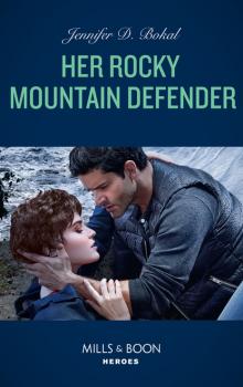 Читать Her Rocky Mountain Defender - Jennifer D. Bokal