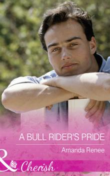Читать A Bull Rider's Pride - Amanda Renee
