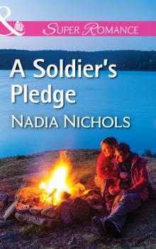 Читать A Soldier's Pledge - Nadia Nichols
