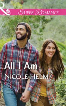 Читать All I Am - Nicole Helm