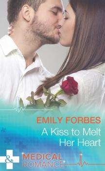 Читать A Kiss To Melt Her Heart - Emily Forbes