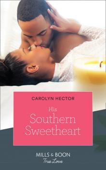 Читать His Southern Sweetheart - Carolyn Hector