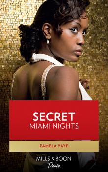 Читать Secret Miami Nights - Pamela Yaye
