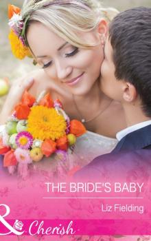 Читать The Bride's Baby - Liz Fielding