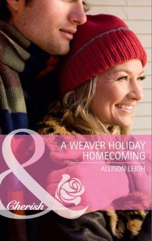 Читать A Weaver Holiday Homecoming - Allison Leigh