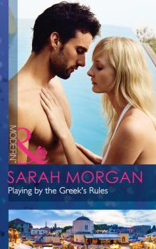 Читать Playing by the Greek's Rules - Sarah Morgan