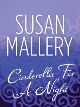 Читать Cinderella For A Night - Susan Mallery