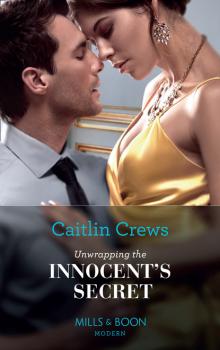 Читать Unwrapping The Innocent's Secret - Caitlin Crews