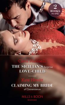 Читать The Sicilian's Surprise Love-Child / Claiming My Bride Of Convenience - Кейт Хьюит