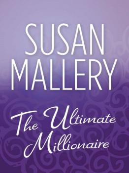Читать The Ultimate Millionaire - Susan Mallery