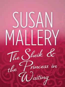 Читать The Sheik & the Princess in Waiting - Susan Mallery