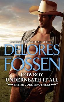 Читать Cowboy Underneath It All - Delores Fossen