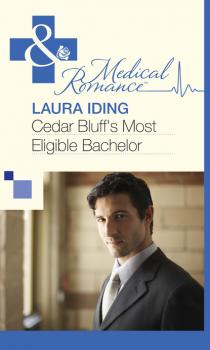 Читать Cedar Bluff's Most Eligible Bachelor - Laura Iding